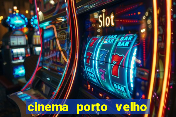 cinema porto velho ig shopping